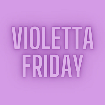 Bye Bye, Black Friday. We Celebrate another Violetta Friday.